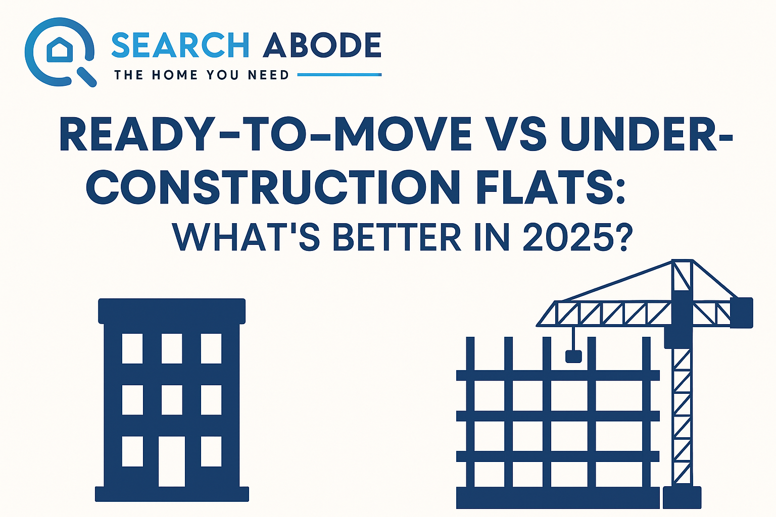 Ready-to-Move vs. Under-Construction Flats: What’s Better in 2025?