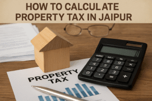 How to Calculate Property Tax in Jaipur